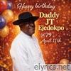 Happy birthday  Daddy J.T Ejedokpo - Single