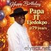 Happy birthday Daddy JT Ejedokpo - Single