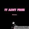 It Aint Free - Single