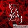 Kill Ya Self 3