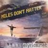 Miles Don't Matter - Single