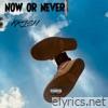 Now & Never - Single