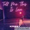 Tell Me This Is Love - Single