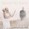 Praise to Jesus (feat. Ossi Jauhiainen) - Single