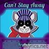 Can't Stay Away - Single