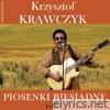 Piosenki biesiadne, Vol. 1 (Krzysztof Krawczyk Antologia)