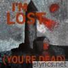 I'm Lost (You're Dead) - Single