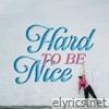 Hard to Be Nice - Single