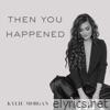 Then You Happened - Single