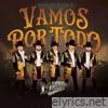 Vamos Por Todo