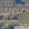 Aprendí A Vivir Sin Ti