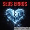 Seus Erros (feat. St Alves) - Single