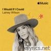 Lainey Wilson - I Would If I Could - Single