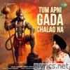 Tum Apni Gada Chalao Na - Single