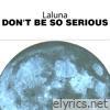 Don't Be so Serious - Single