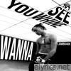 WANNA SEE YOU WHINE - Single