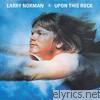 Larry Norman - Upon This Rock
