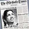 The Old Gold Times Presents: Lata Mangeshkar - The Full Story