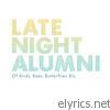 Late Night Alumni - Of Birds, Bees, Butterflies, Etc.