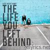 The Life You Left Behind - EP