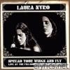 Laura Nyro - Spread Your Wings and Fly - Live At the Fillmore East May 30, 1971