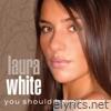 Laura White - You Should Have Known