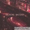 Raining Whiskey - Single