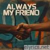 Always My Friend - Single