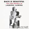 Bach Is Beautiful - The Twin Guitars Of Laurindo Almeida