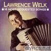Lawrence Welk: 16 Most Requested Songs