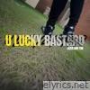 u lucky bastard - Single