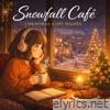 Snowfall Café: Christmas LoFi Nights