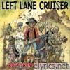 Left Lane Cruiser - Rock Them Back to Hell!