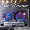 She Wanna - Single