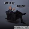 I Can't Stop Loving You - Single