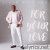 For Your Love - Single