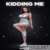 KIDDING ME - Single