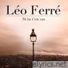 Leo Ferre - Si Tu T'en Vas