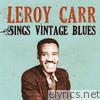 Leroy Carr Sings Vintage Blues