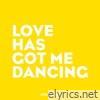Love Has Got Me Dancing - Single