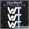 I'm F***ing Love You - Single