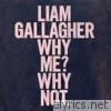 Liam Gallagher - Why Me? Why Not. (Deluxe Edition)