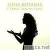Lidia Kopania - I Don't Wanna Leave - Single