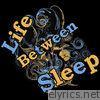 Life Between Sleep Demo - EP