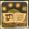 Life In Your Way - The Sun Rises and the Sun Sets and Still Our Time Is Endless