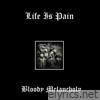 Life Is Pain - Bloody Melancholy - Single