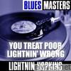 Blues Masters: Lightnin Hopkins - You Treat Poor Lightnin' Wrong