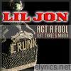 Lil' Jon - Act a Fool - Single