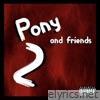 Pony & Friends 2