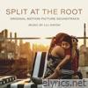Split at the Root (Original Motion Picture Soundtrack)